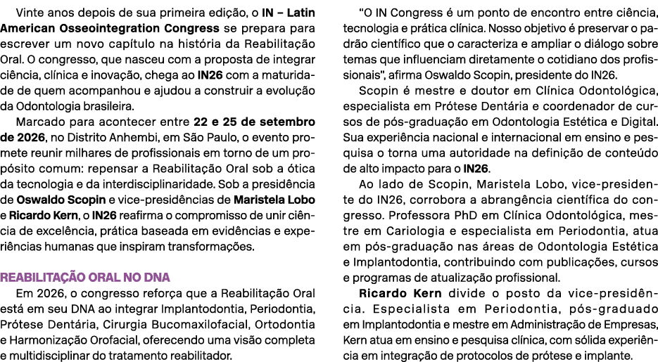 Vinte anos depois de sua primeira edi o, o IN – Latin American Osseointegration Congress se prepara para escrever um...