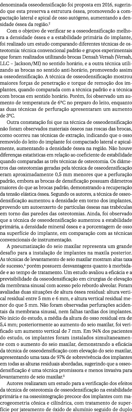 denominada osseodensifica o foi proposta em 2016, sugerindo que esta preserva a estrutura  ssea, promovendo a compac...