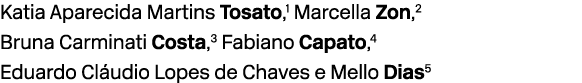 Katia Aparecida Martins Tosato,1 Marcella Zon,2 Bruna Carminati Costa,3 Fabiano Capato,4 Eduardo Cl udio Lopes de Cha...