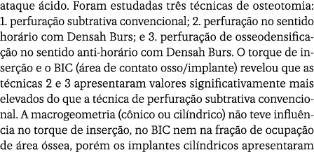 ataque cido. Foram estudadas tr s t cnicas de osteotomia: 1. perfura  o subtrativa convencional; 2. perfura  o no se...