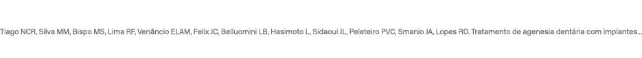 Tiago NCR, Silva MM, Bispo MS, Lima RF, Ven ncio ELAM, Felix JC, Belluomini LB, Hasimoto L, Sidaoui JL, Peleteiro PVC...
