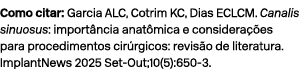 Como citar: Garcia ALC, Cotrim KC, Dias ECLCM. Canalis sinuosus: import ncia anat mica e considera es para procedime...