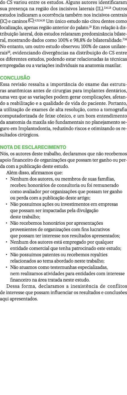 do CS variou entre os estudos. Alguns autores identificaram sua presen a na regi o dos incisivos laterais (IL).2,6,13...