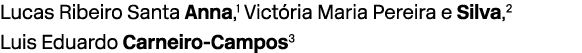 Lucas Ribeiro Santa Anna,1 Vict ria Maria Pereira e Silva,2 Luis Eduardo Carneiro Campos3 