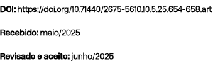 DOI: https://doi.org/10.71440/2675 5610.10.5.25.654 658.art Recebido: maio/2025 Revisado e aceito: junho/2025