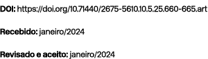 DOI: https://doi.org/10.71440/2675 5610.10.5.25.660 665.art Recebido: janeiro/2024 Revisado e aceito: janeiro/2024