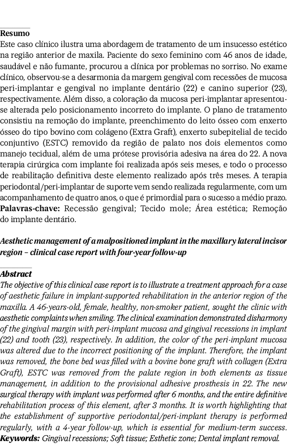 Resumo Este caso cl nico ilustra uma abordagem de tratamento de um insucesso est tico na regi o anterior de maxila. P...