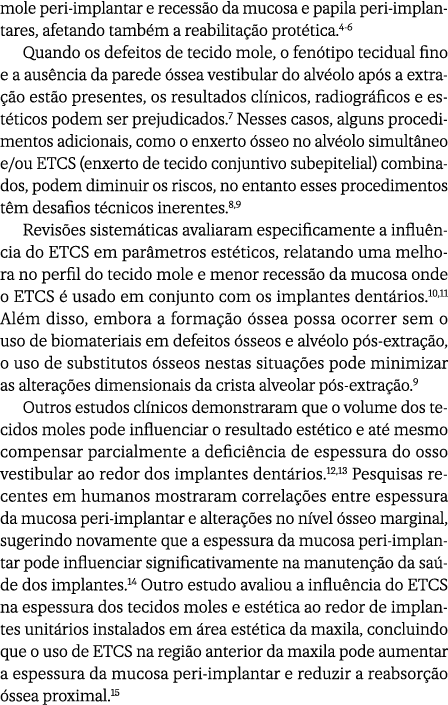 mole peri implantar e recess o da mucosa e papila peri implantares, afetando tamb m a reabilita o prot tica.4 6 Quan...