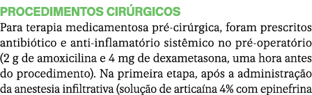 Procedimentos cir rgicos Para terapia medicamentosa pr cir rgica, foram prescritos antibi tico e anti inflamat rio s...