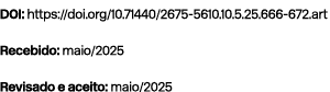 DOI: https://doi.org/10.71440/2675 5610.10.5.25.666 672.art Recebido: maio/2025 Revisado e aceito: maio/2025