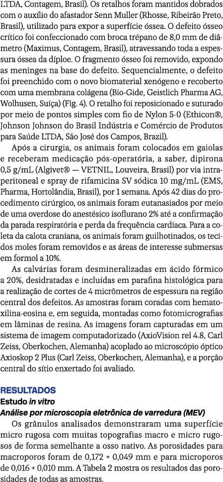 LTDA, Contagem, Brasil). Os retalhos foram mantidos dobrados com o aux lio do afastador Senn Muller (Rhosse, Ribeir o...