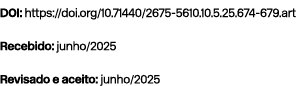 DOI: https://doi.org/10.71440/2675 5610.10.5.25.674 679.art Recebido: junho/2025 Revisado e aceito: junho/2025