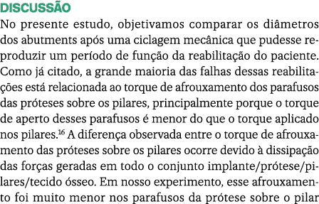 DISCUSS O No presente estudo, objetivamos comparar os di metros dos abutments ap s uma ciclagem mec nica que pudesse ...