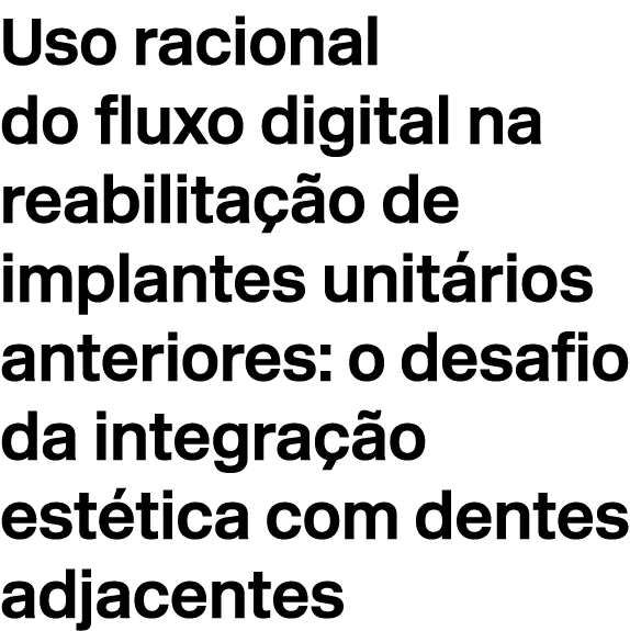 Uso racional do fluxo digital na reabilita o de implantes unit rios anteriores: o desafio da integra  o est tica com...