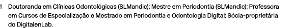1 Doutoranda em Cl nicas Odontol gicas (SLMandic); Mestre em Periodontia (SLMandic); Professora em Cursos de Especial...