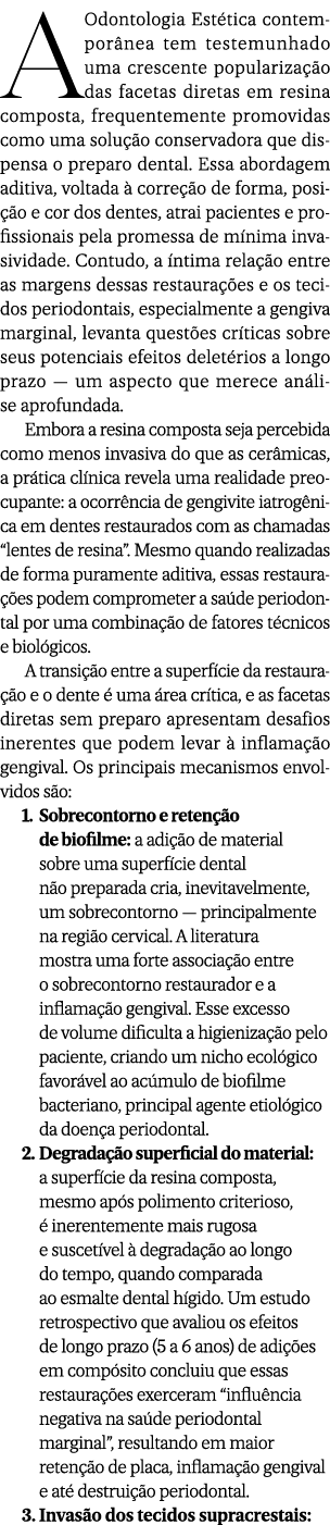 A Odontologia Est tica contempor nea tem testemunhado uma crescente populariza o das facetas diretas em resina compo...