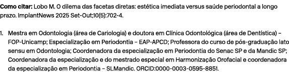 Como citar: Lobo M. O dilema das facetas diretas: est tica imediata versus sa de periodontal a longo prazo. ImplantNe...