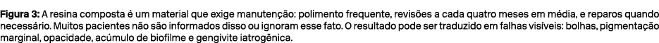 Figura 3: A resina composta  um material que exige manuten  o: polimento frequente, revis es a cada quatro meses em ...