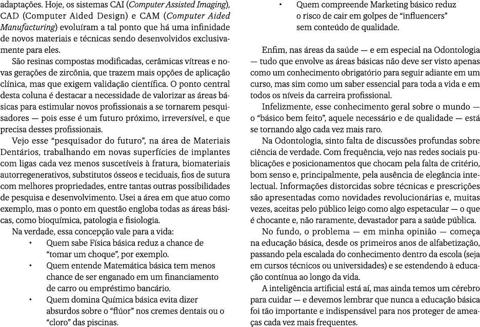 adapta es. Hoje, os sistemas CAI (Computer Assisted Imaging), CAD (Computer Aided Design) e CAM (Computer Aided Manu...