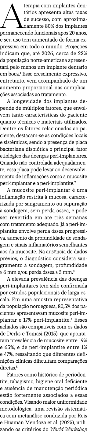 A terapia com implantes dent rios apresenta altas taxas de sucesso, com aproximadamente 80% dos implantes permanecend...