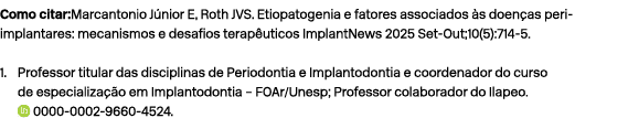 Como citar:Marcantonio J nior E, Roth JVS. Etiopatogenia e fatores associados s doen as peri implantares: mecanismos...