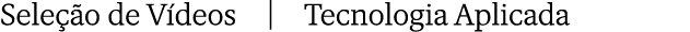 Sele o de V deos | Tecnologia Aplicada