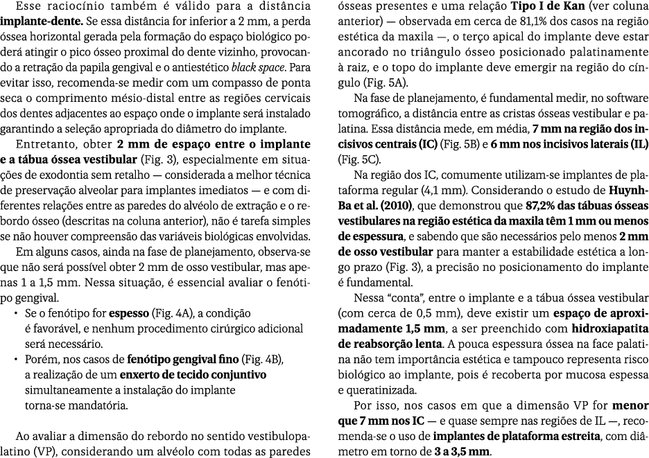 Esse racioc nio tamb m  v lido para a dist ncia implante dente. Se essa dist ncia for inferior a 2 mm, a perda  ssea...