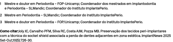 1 Mestre e doutor em Periodontia – FOP Unicamp; Coordenador dos mestrados em Implantodontia e Periodontia – SLMandic;...