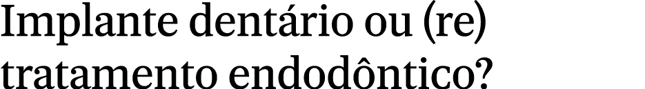 Implante dent rio ou (re)tratamento endod ntico?