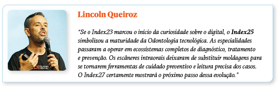￼Lincoln Queiroz “Se o Index23 marcou o in cio da curiosidade sobre o digital, o Index25 simbolizou a maturidade da O...