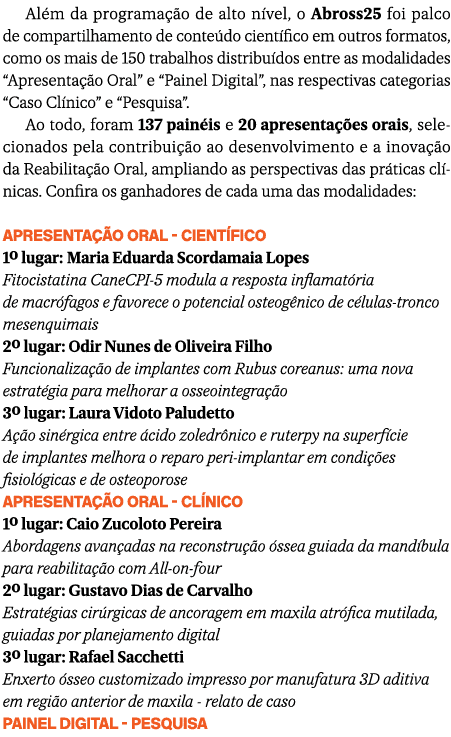 Al m da programa o de alto n vel, o Abross25 foi palco de compartilhamento de conte do cient fico em outros formatos...