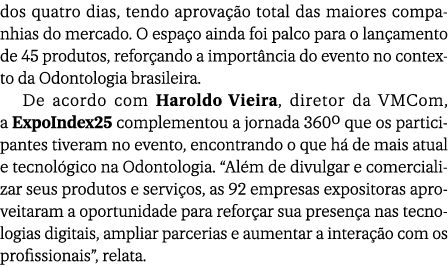 dos quatro dias, tendo aprova o total das maiores companhias do mercado. O espa o ainda foi palco para o lan amento ...