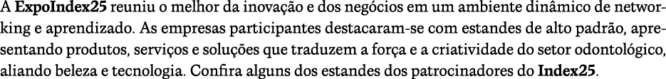 A ExpoIndex25 reuniu o melhor da inova o e dos neg cios em um ambiente din mico de networking e aprendizado. As empr...