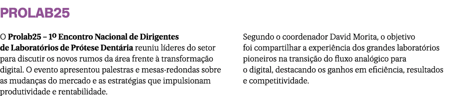 Prolab25 O Prolab25 – 1º Encontro Nacional de Dirigentes de Laborat rios de Pr tese Dent ria reuniu l deres do setor ...