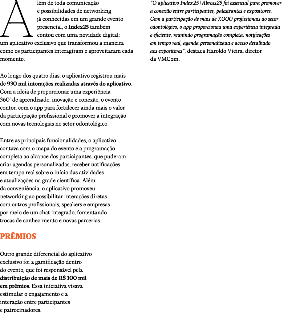 Al m de toda comunica o e possibilidades de networking j  conhecidas em um grande evento presencial, o Index25 tamb ...