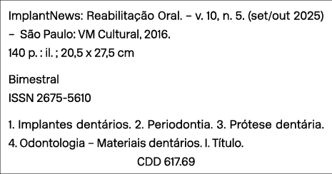ImplantNews: Reabilita o Oral. – v. 10, n. 5. (set/out 2025) – S o Paulo: VM Cultural, 2016. 140 p. : il. ; 20,5 x 2...